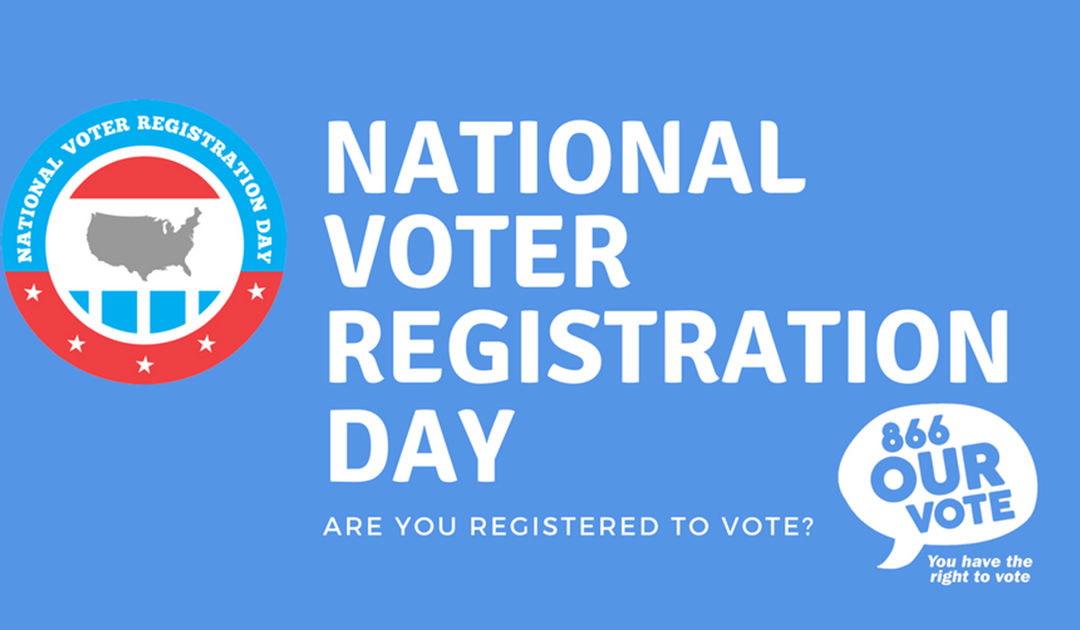 Today, September 26, is National Voter Registration Day