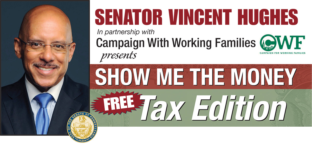 Senator Vincent Hughes In partnership with presents Campaign With Working Families presents SHOW ME THE MONEY