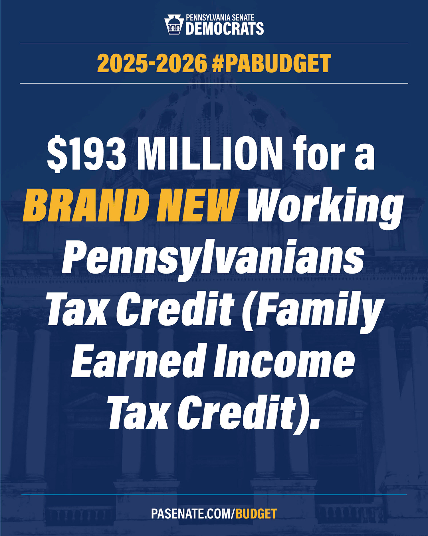 2025-26 State Budget -$193 MILLION for a BRAND NEW Working Pennsylvanians Tax Credit (Family Earned Income Tax Credit)